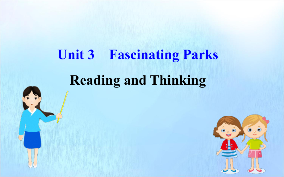 2022-2023学年新教材高中英语Unit3FascinatingParksReadingandThinking课件新人教版必修1_第1页